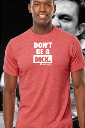 NEW DON'T BE A DICK LOGO MENS T