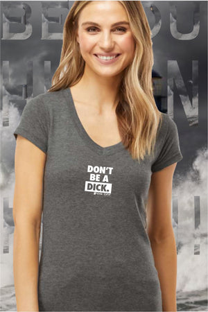 NEW DON'T BE A DICK LOGO WOMANS V-NECK T