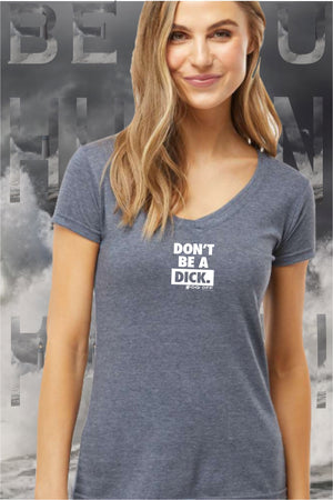 NEW DON'T BE A DICK LOGO WOMANS V-NECK T