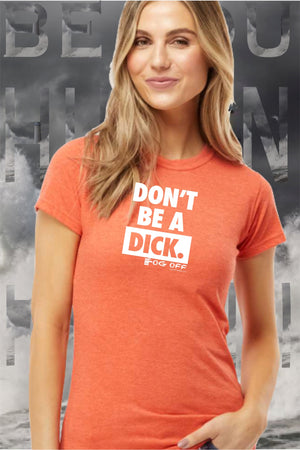 NEW DON'T BE A DICK WOMANS CREW